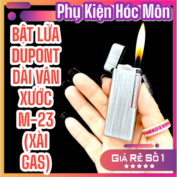 BẬT LỬA DUPONT DÀI VÂN XƯỚC M-23 (XÀI GAS)
