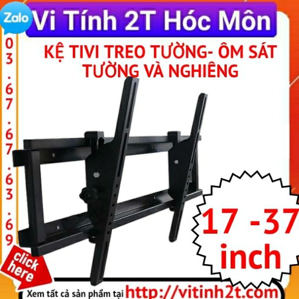 KỆ TIVI TREO TƯỜNG- ÔM SÁT TƯỜNG VÀ NGHIÊNG ĐƯỢC- TỪ 17' ĐẾN 37 INCH