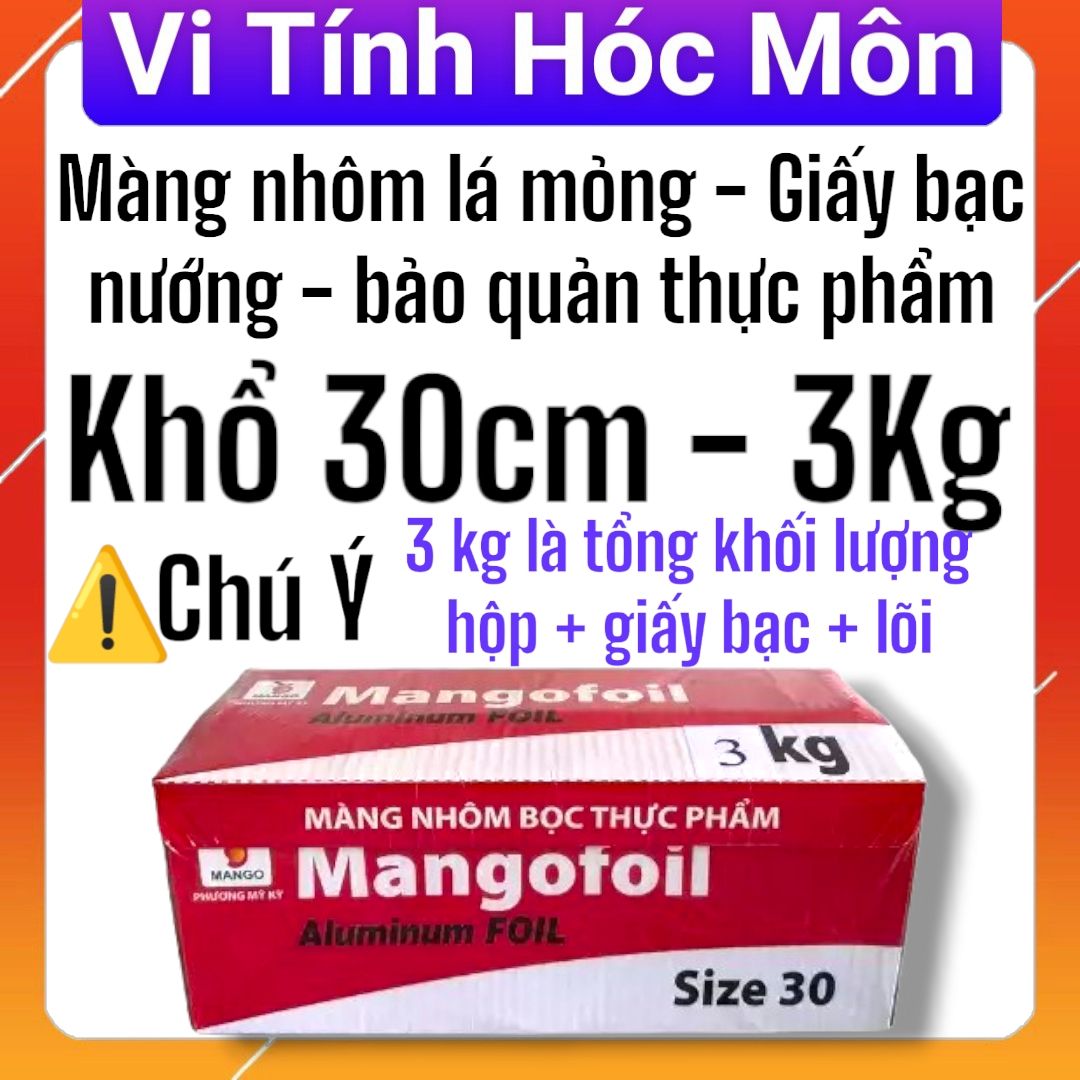 Màng nhôm lá mỏng - Giấy bạc nướng - bảo quản thực phẩm nóng lạnh mango 3kg 30cm