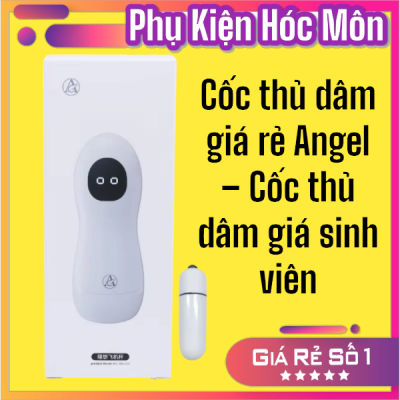 Cốc thủ dâm giá rẻ Angel – Cốc thủ dâm giá sinh viên