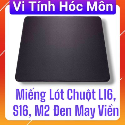 Miếng Lót Chuột L16, S16, M2 Đen May Viền