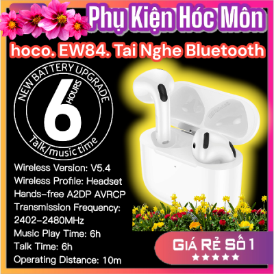 Tai Nghe Nhét Tai Không Dây V5.4 Hoco EW84 | Pin 6 Giờ Nghe Liên Tục | Tương Thích Nhiều Thiết Bị | Âm Thanh Êm Ái Giảm Tiếng Ồn | Chính Hãng | Vi Tính Hóc Môn